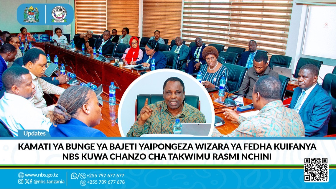 Kamati ya Bunge ya Bajeti Yaipongeza Wizara ya Fedha Kuifanya NBS Kuwa Chanzo cha Takwimu Rasmi Nchini